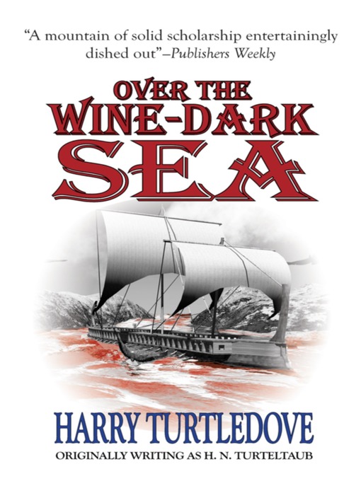 Title details for Over the Wine-Dark Sea by Harry Turtledove - Available